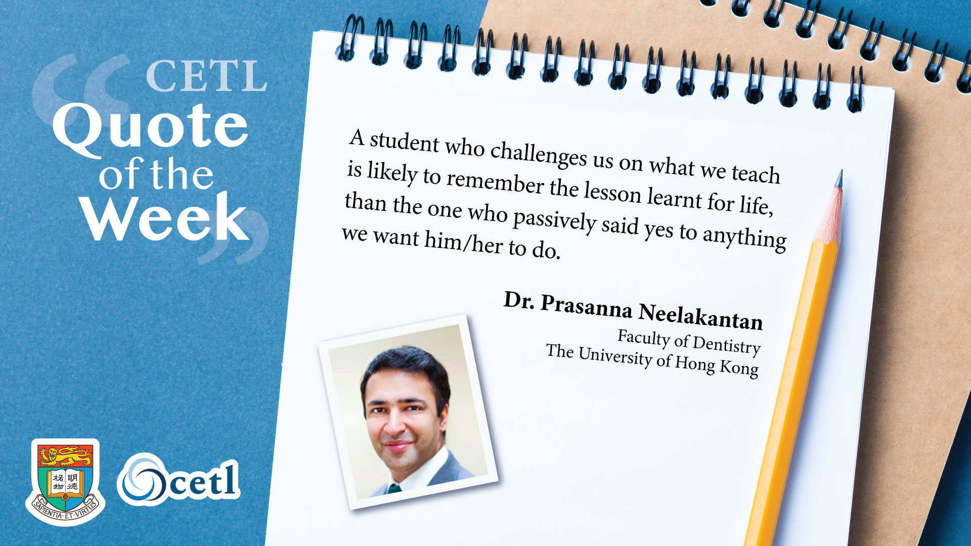 Dr. Prasanna Neelakantan - A student who challenges us on what we teach is likely to remember the lesson learnt for life, than the one who passively said yes to anything we want him/her to do.