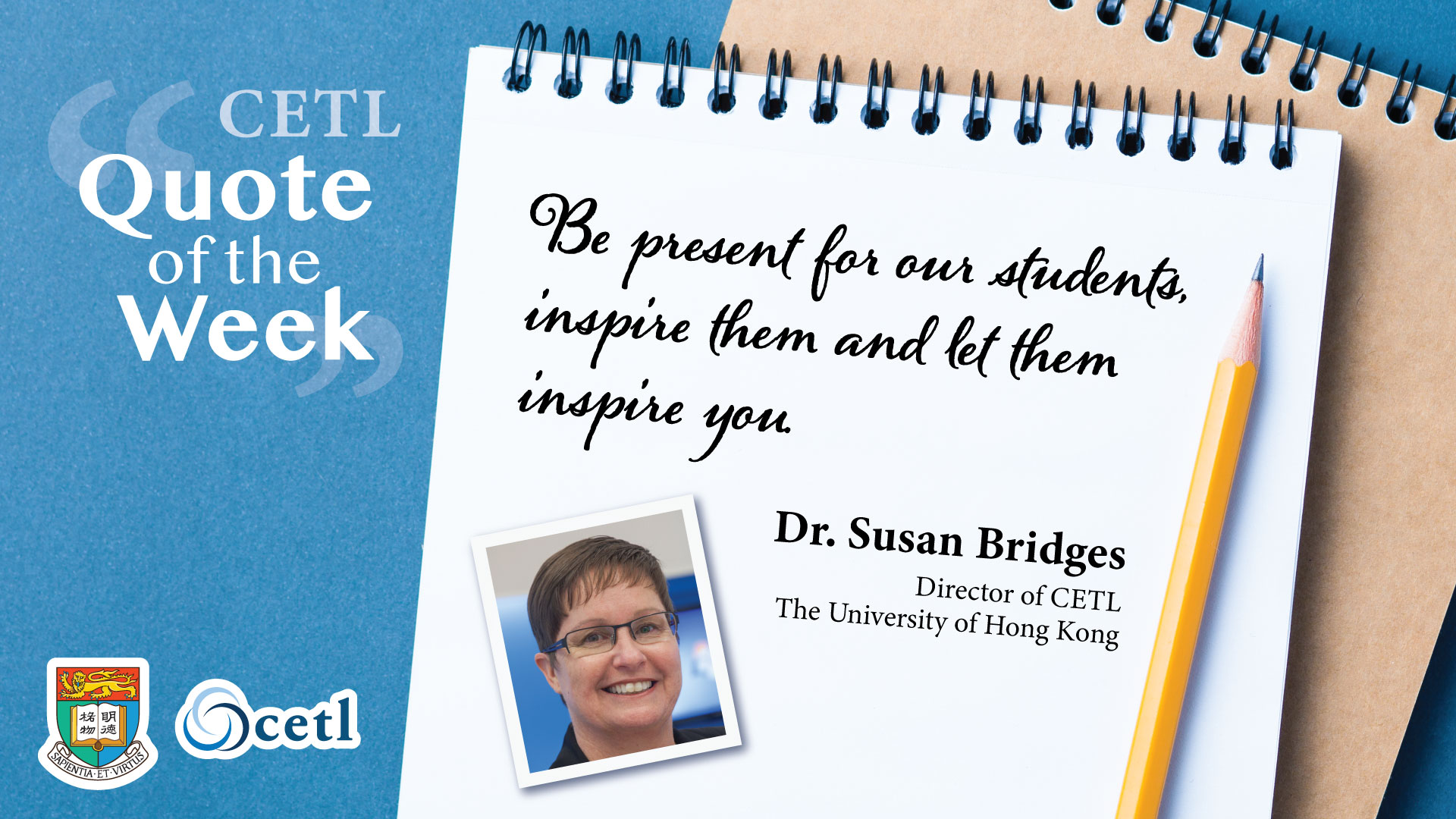 Dr. Susan Bridges - Be present for our students, inspire them and let them inspire you.​
