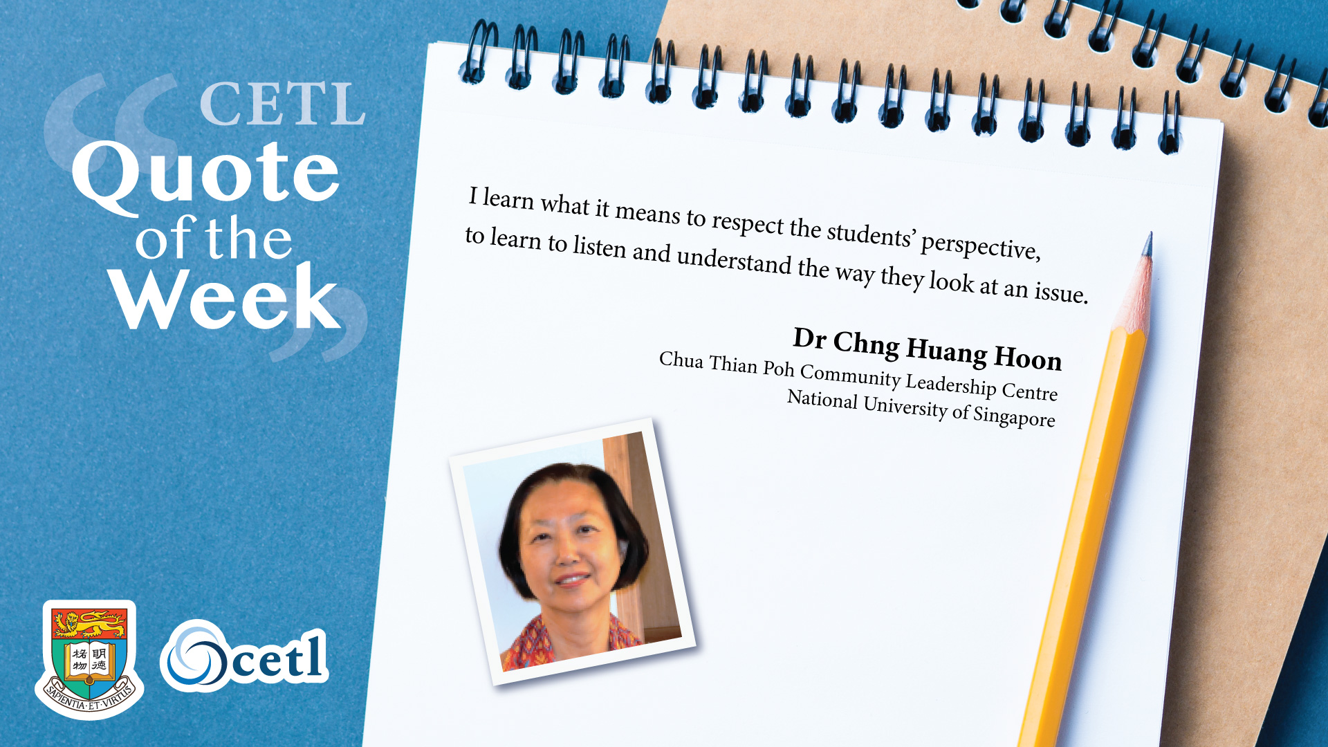 Dr Chng Huang Hoon - I learn what it means to respect the students’ perspective, to learn to listen and understand the way they look at an issue.